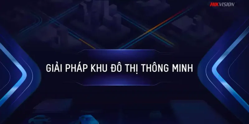 hikvisio quang nam giai phap khu do thi thong minh